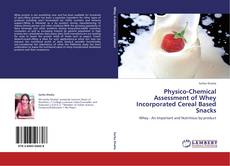 Portada del libro de Physico-Chemical Assessment of Whey Incorporated Cereal Based Snacks