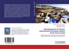 Capa do livro de Development of durian peel-based activated carbon from fruit waste 
