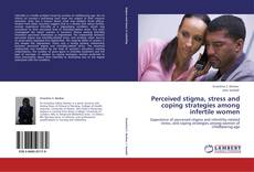Perceived stigma, stress and coping strategies among infertile women kitap kapağı