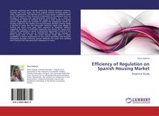 Bookcover of Efficiency of Regulation on Spanish Housing Market