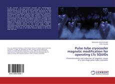 Bookcover of Pulse tube cryocooler magnetic modification for operating LTc SQUIDs