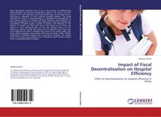 Bookcover of Impact of Fiscal Decentralisation on Hospital Efficiency