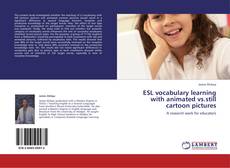 Couverture de ESL vocabulary learning with animated vs.still cartoon pictures
