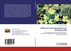 Capa do livro de Effect of soil solarization on chickpea Wilt 