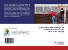 Portada del libro de Attitude and knowledge of students on alternative sources of energy