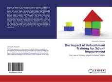 Bookcover of The Impact of Refreshment Training for School Improvement