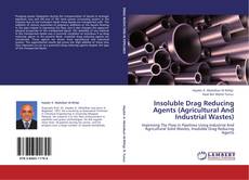 Insoluble Drag Reducing Agents (Agricultural And Industrial Wastes) kitap kapağı