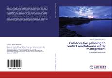 Collaborative planning to conflict resolution in water management kitap kapağı