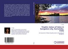 Trophic status of lakes in bangalore city, Karnataka, India kitap kapağı