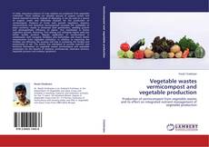 Couverture de Vegetable wastes vermicompost and vegetable production