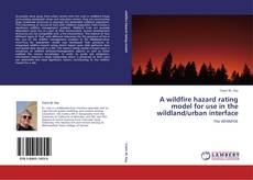 Portada del libro de A wildfire hazard rating model for use in the wildland/urban interface