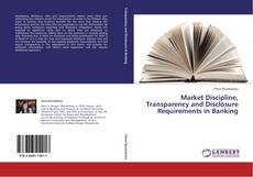 Buchcover von Market Discipline, Transparency and Disclosure Requirements in Banking