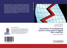 Portada del libro de Simulation of multiplexing system using erbium doped fiber amplifier