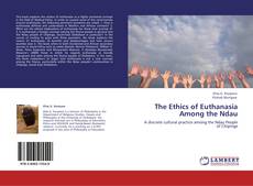 Bookcover of The Ethics of Euthanasia Among the Ndau