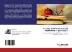 Bookcover of A Study of Primary School Mathematics Education