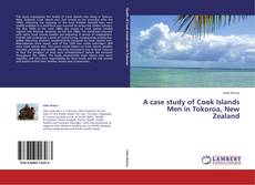 Bookcover of A case study of Cook Islands Men in Tokoroa, New Zealand