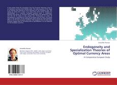 Endogeneity and Specialization Theories of Optimal Currency Areas kitap kapağı