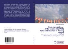 Buchcover von Communication - Influencing HIV/AIDS Related Behavior In Young People