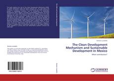 Portada del libro de The Clean Development Mechanism and Sustainable Development in Mexico
