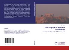 Bookcover of The Origins of Servant Leadership