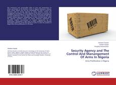 Capa do livro de Security Agency and The Control And Manangement Of Arms In Nigeria 