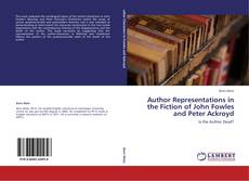 Capa do livro de Author Representations in the Fiction of John Fowles and Peter Ackroyd 