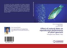 Portada del libro de Effect of natural diets on reproductive performance of pearl gourami