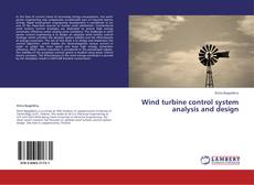 Couverture de Wind turbine control system analysis and design