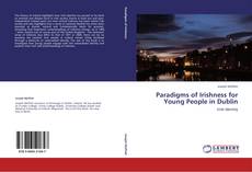 Capa do livro de Paradigms of Irishness for Young People in Dublin 