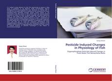 Pesticide Induced Changes in Physiology of Fish的封面