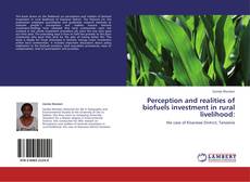 Couverture de Perception and realities of biofuels investment in   rural livelihood: