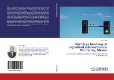 Capa do livro de Discharge headway at signalized intersections in Monterrey, México 