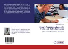 Portada del libro de Export Processing Zones In India and its Performance