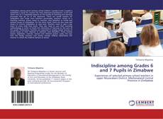 Indiscipline among Grades 6 and 7 Pupils in Zimabwe kitap kapağı