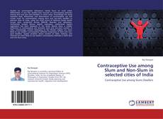 Buchcover von Contraceptive Use among Slum and Non-Slum in selected cities of India