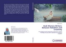 Couverture de Arab Women Writers: Between Rebellion and Creativity