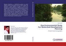 Geo-Environmental Study For Watershed Development Planning的封面
