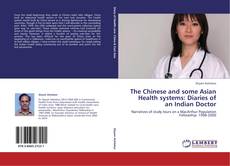 Portada del libro de The Chinese and some Asian Health systems: Diaries of an Indian Doctor