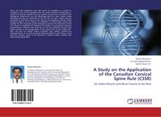 Bookcover of A Study on the Application of the Canadian Cervical Spine Rule (CSSR)