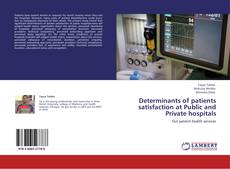 Determinants of patients satisfaction at Public and Private hospitals kitap kapağı