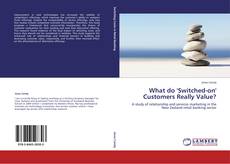 Couverture de What do 'Switched-on' Customers Really Value?