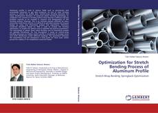 Optimization for Stretch Bending Process of Aluminum Profile kitap kapağı