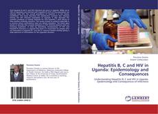 Couverture de Hepatitis B, C and HIV in Uganda: Epidemiology and Consequences
