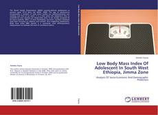 Couverture de Low Body Mass Index Of Adolescent In South West  Ethiopia, Jimma Zone