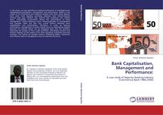 Bank Capitalisation, Management and Performance:的封面