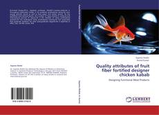 Capa do livro de Quality attributes of  fruit fiber  fortified designer chicken kabab 
