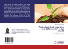 Portada del libro de Agricultural land expansion and deforestation in the tropics