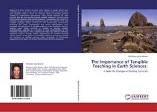 Bookcover of The Importance of Tangible Teaching in Earth Sciences: