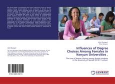 Bookcover of Influences of Degree Choices Among Females in Kenyan Universities .