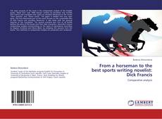Couverture de From a horseman to the best sports writing novelist:  Dick Francis